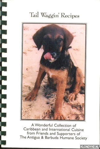 Corbin, Karen M. & Lilian Baank - Tail Waggin' Recipes. A wonderful collection of Carribean and International Cuisine from friends and supporters of the Antiqua & Barbuda Humane Society