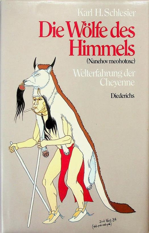 Schlesier, Karl H. - Die Wölfe des Himmels (Nanéhov meohotoxc). Welterfahrung der Cheyenne (Tsistsistas)