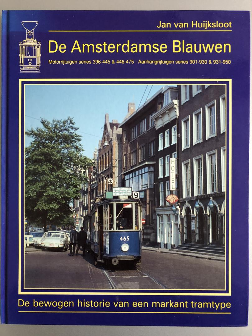 Huijksloot, J. van - De Amsterdamse blauwen / Motorrijtuigen serie 396-445 & 446-475 ; Aanhangrijtuigen series 901-930 & 931-950 ; de bewogen historie van een tramtype