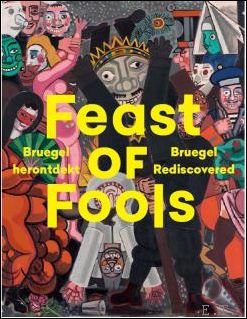 Luc Lambrecht, Leen Huet, Lieze Eneman - Feast of Fools, Bruegel herontdekt / Bruegel Rediscovered, Expo: 7/4/2019 - 28/7/2019, Kasteel Gaasbeek