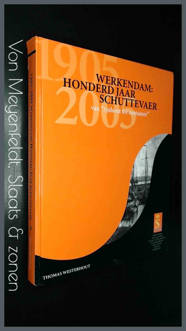 Westerhout, Thomas - Werkendam: Honderd jaar Schuttevaer 1905 / 2005