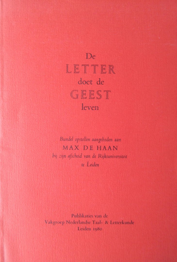  - De letter doet de geest leven. Bundel opstellen aangeboden aan Max de Haan