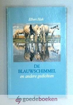 Hak, Elbert - De blauwschimmel en andere gedichten --- Gedichten