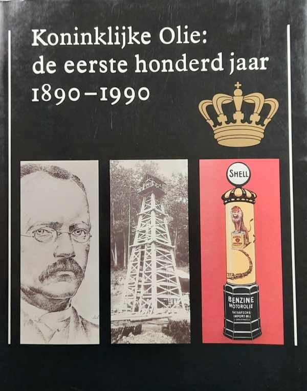 GABRIELS H., JONGMAN K. - Koninklijke Olie: de eerste honderd jaar 1890-1990 [Shell]