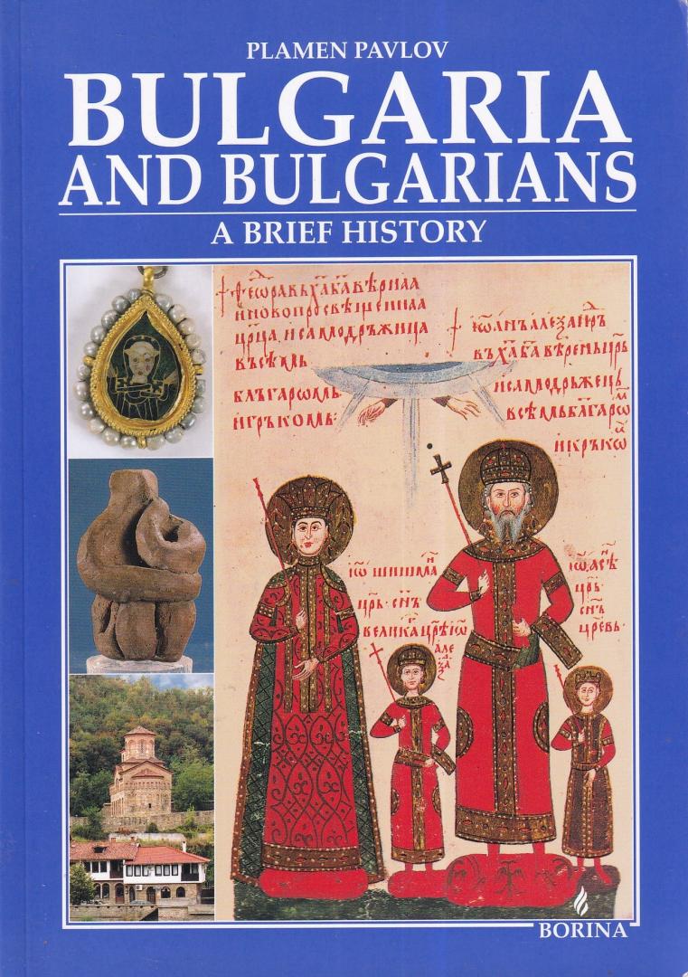 Pavlov, Plamen - Bulgaria and Bulgarians: a brief history