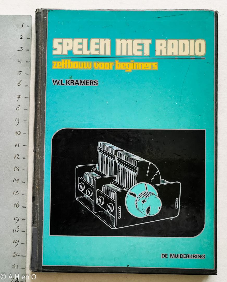 Kramers, W.L. - Spelen met radio - zelfbouw voor beginners