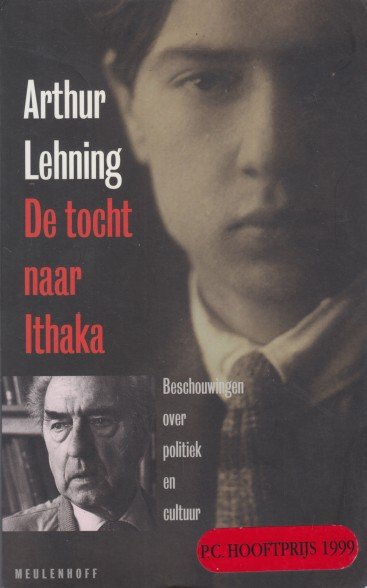 Lehning, Arthur - De tocht naar Ithaka. Beschouwingen over politiek en cultuur.