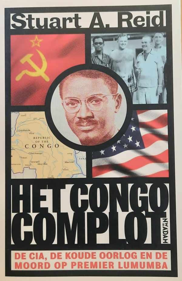 REID Stuart A. - Het Congo complot. De CIA, de koude oorlog en de moord op premier Lumumba.
