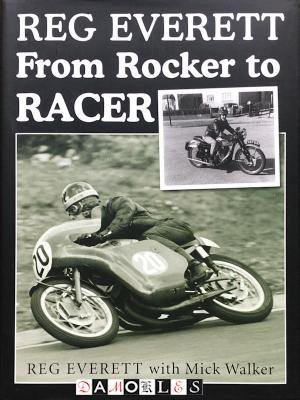 Reg Everett. Mick Walker - Reg Everett. From Rocker to Racer