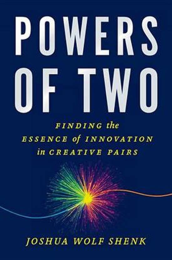 Shenk, Joshua Wolf - Powers of Two / Finding the Essence of Innovation in Creative Pairs