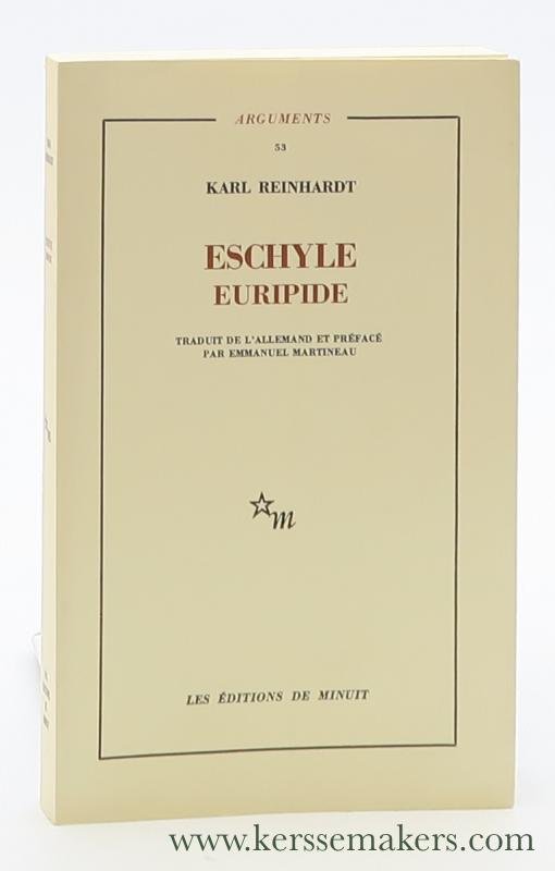 Reinhardt, Karl. - Eschyle. Euripide. Traduit de l'allemand et préfacé par Emmanuel Martineau.
