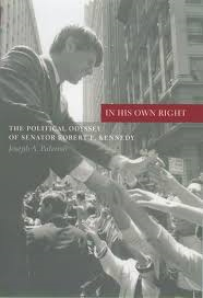 Palermo, Joseph - In His Own Right - The Political Odyssey of Senator Robert F. Kennedy