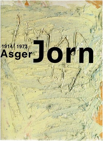 JORN. - ANDERSEN, Troels, Graham BIRTWISTLE & Johannes GACHNANG - Asger Jorn 1914-1973. Stedelijk Museum Amsterdam 8.10.1994 - 27.11.1994.