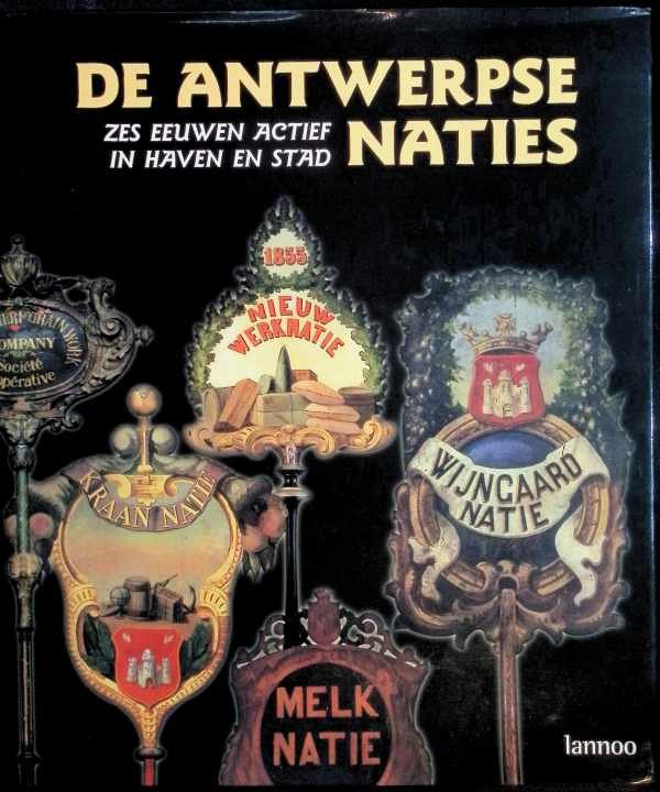 Asaert, Gustaaf; Devos, Greta; Suykens, Fernand - De Antwerpse Naties  zes eeuwen actief in de stad en Haven