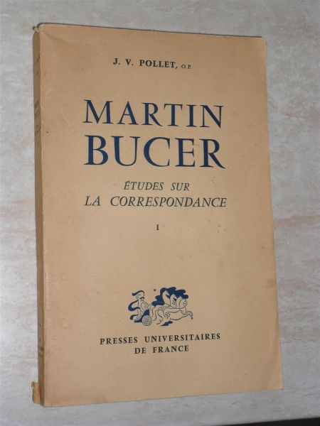 Pollet, J.V. - Martin Bucer. Etudes sur la correspondance avec de nombreux textes inédits. Tome 1 (van de 2)