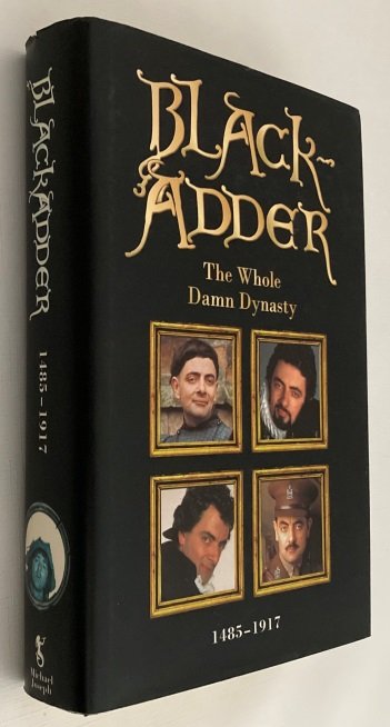 Curtis, Richard, Rowan Atkinson, Ben Elton, texts/ scripts, - Blackadder. The whole damn dynasty