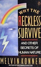Why the Reckless Survive, and other secrets of human nature (from the author of becoming a doctor)