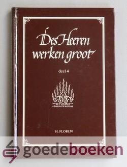 Florijn, H. - Des Heeren werken groot, deel 4 --- Merkwaardige voorvallen uit het leven van Gods kinderen