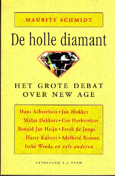 Schmidt , Maurits - De holle diamant. Het grote debat over New Age. (Achterhuis; Blokker, Bodar, Capra, Dekkers, Dohmen, van Duyn, Ferguson, Heijn, de Jonge, Noordervliet e.a.)