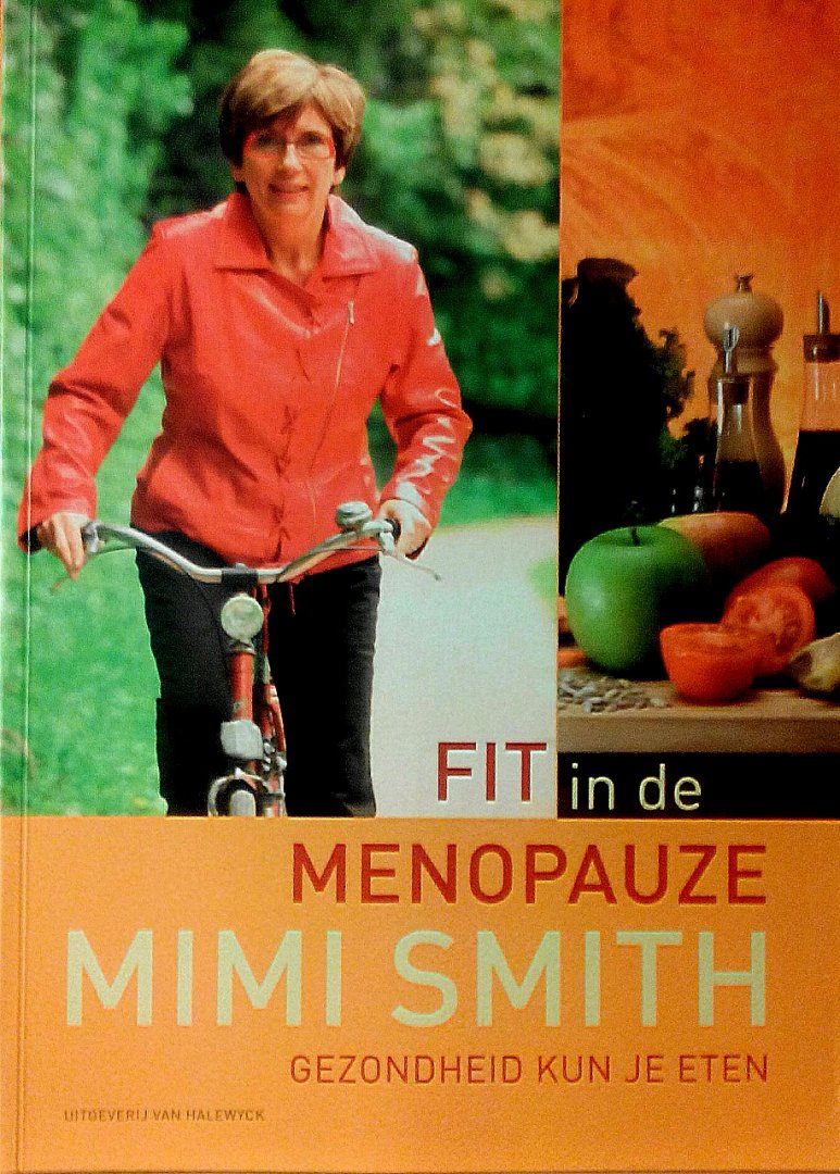 Smith, Mimi .   [ isbn9789056177669 ] - Fit in de Menopauze . ( Gezondheid kun je eten . )  Wat op je bord komt, bepaalt grotendeels hoe je je voelt en hoe je eruitziet. In de menopauze, een ingrijpende periode in het leven van elke vrouw, kan een beetje meer aandacht voor voeding je -