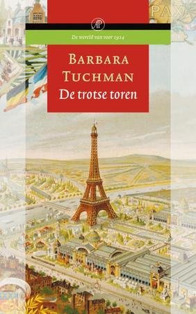 Tuchman, Barbara W. - De trotse toren. Een portret van de wereld in de jaren 1890-1914.