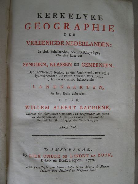 Bachiene, Willem Albert - Kerkelyke geographie der Vereenigde Nederlanden: In zich behelzende, eene Beschryvinge, van den staat der Synoden, Klassen en Gemeenten, Der Hervormde Kerke, in ons Vaderland, met veele byzonderheden (...) Kompleet in 4 delen.