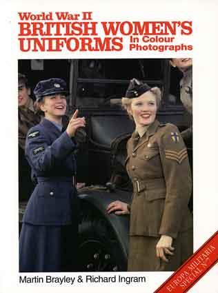 Braylay, M; Ingram, R - British woman's Uniforms in World War II in colour