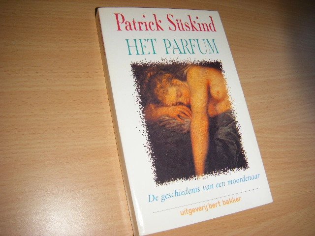 Patrick Suskind - Het parfum de geschiedenis van een moordenaar