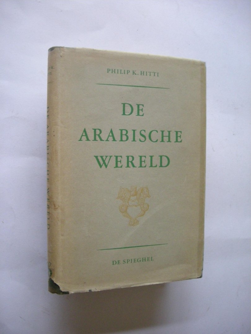 Hitti, Philip K. / Slooten, Jac.van, vert. - De Arabische wereld, een korte geschiedenis (The Arabs, a short history)
