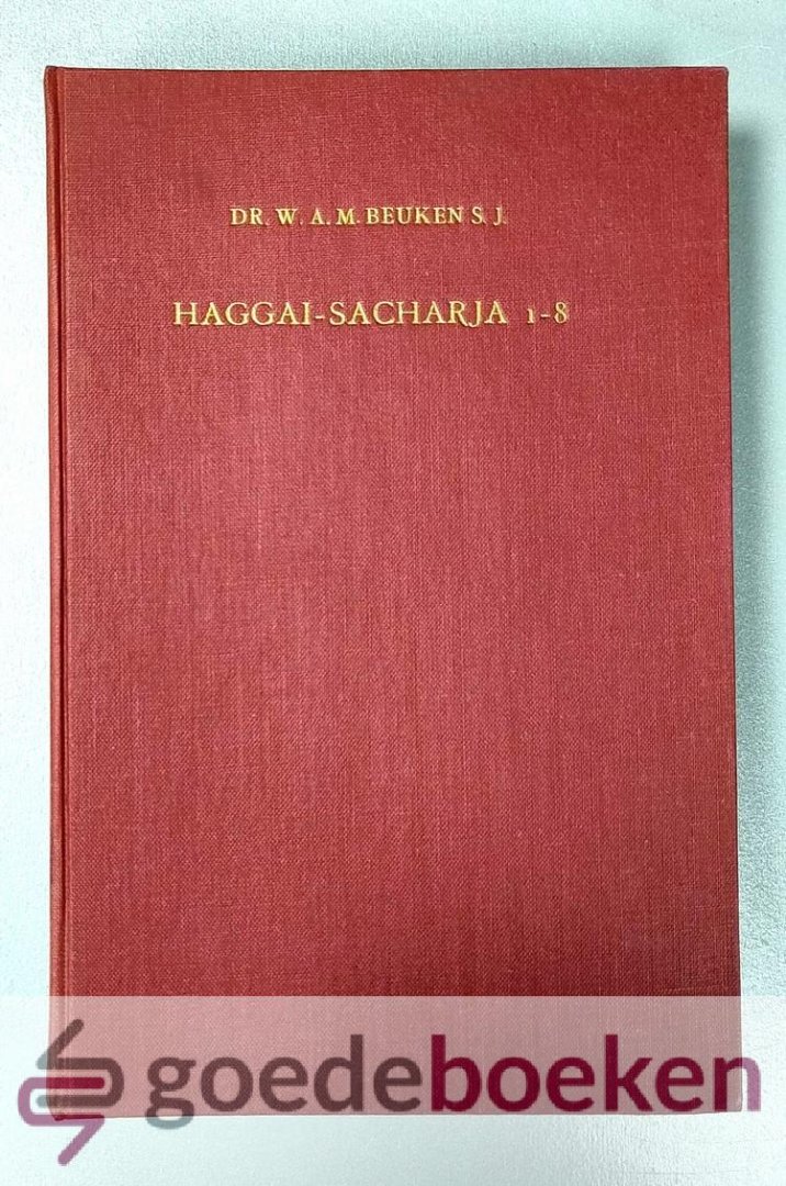 Beuken S.J., Dr. W.A.M. - Haggai-Sacharja 1-8 --- Studien zur Uberlieferungsgeschichte der frühnachexilischen Prophetie. Studia Semitica Neerlandica