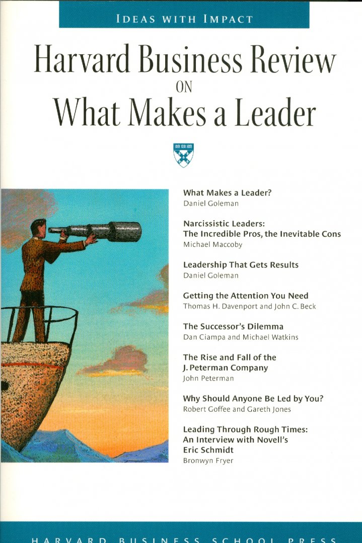 Goleman, Daniel; Maccoby, Michael; Davenport, Thomas, H.; Beck, John and others - Harvard Business Review on What Makes a Leader; Serie:  Ideas with Impact