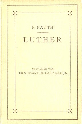 Fauth, F. - Luther (vertaling Dr. S. Baart de la Faille Jr.)