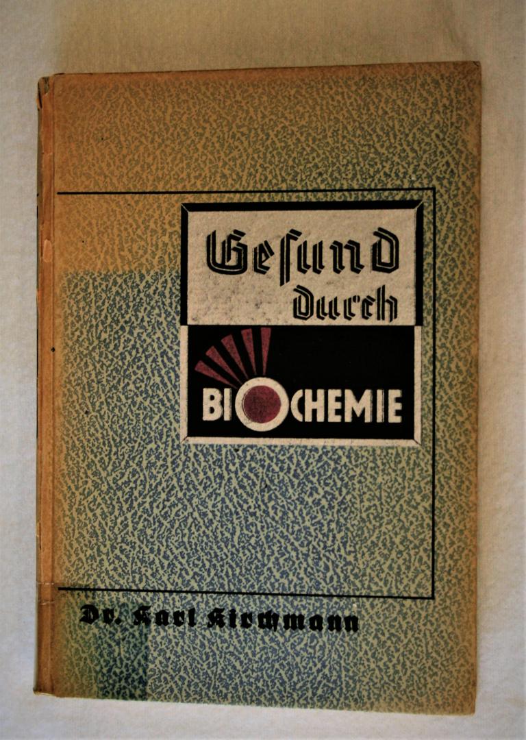 Kirchmann, Dr. Karl - Gesund durch Biochemie. Ein Lehrbuch der biochemischen Heilmethode nach Dr. Schüssler gleichzeitig ein Arzneiverordnungsbuch für den praktischen Artz (3 foto's)