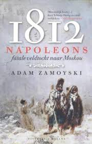 Zamoyski, Adam - 1812 / Napoleons fatale veldtocht naar Moskou