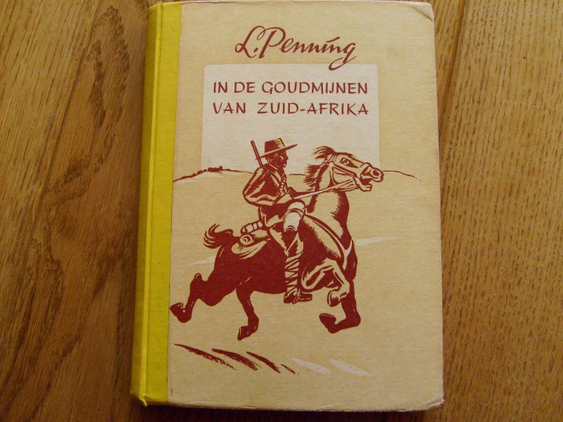 Penning L. - Voor vrijheid en recht,Voortrekkersbloed enIn de goudmijnen van Zuid-Afrika
