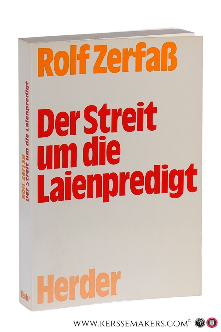 Zerfaß, Rolf. - Der Streit um die Laienpredigt. Eine pastoralgeschichtliche Untersuchung zum Verständnis des Predigtamtes und zeiner Entwicklung im 12. und 13. Jahrhundert.