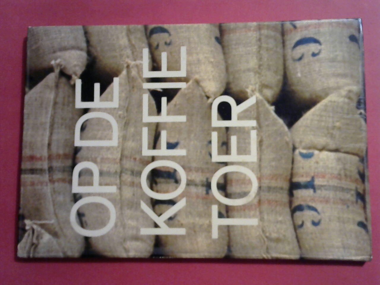 De Erven Weduwe van Nelle - Op de Koffietoer, een boekje over koffie, thee (en nog een heleboel meer) voor u die altijd  "als geroepen voelt"