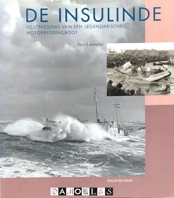 Frits Looijmeijer - De Insulinde. Geschiedenis van een legendarische motorreddingboot