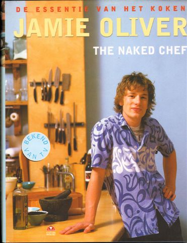 Oliver, Jamie - The Naked Chef, De Essentie van het Koken, 249 pag. hardcover + stofomslag, gave staat