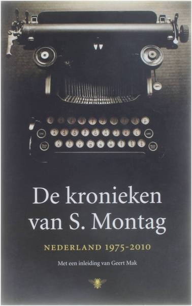 MONTAG, S. & HOFLAND, H.J.A. - De kronieken van S. Montag. Nederland 1975-2010.