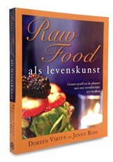 Raw food als levenskunst - genees jezelf en de planeet met een verrukkelijke eco-keuken