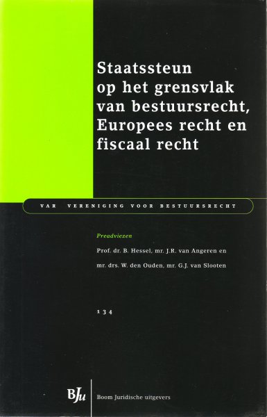 Hessel, B., J.R. van Angeren, W. den Ouden, G.J. van Slooten - Staatssteun op het grensvlak van bestuursrecht, Europees recht en fiscaal recht