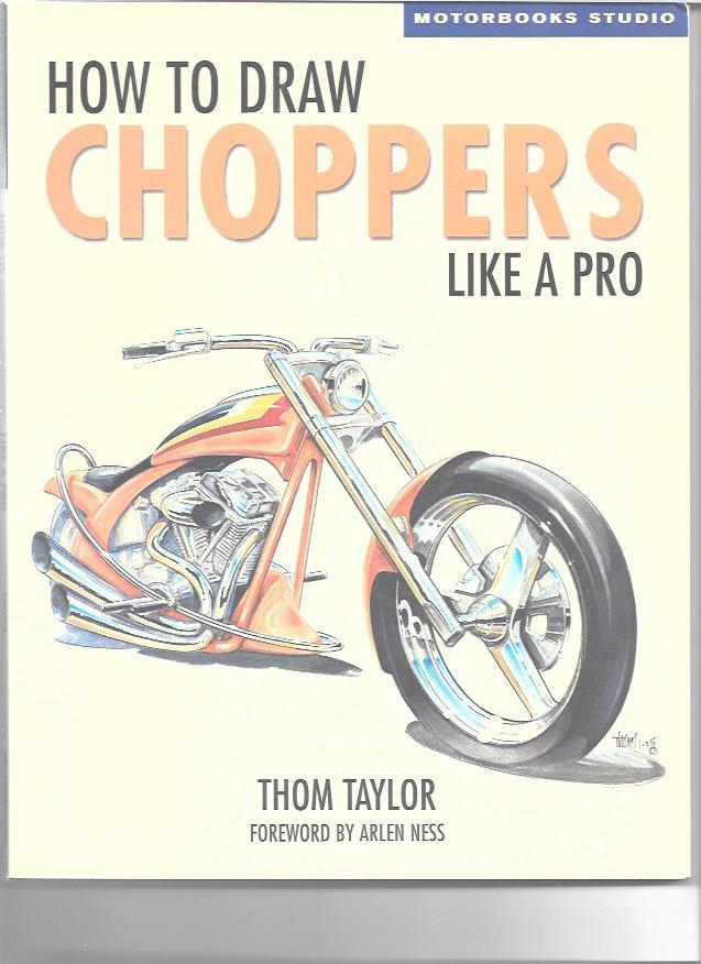 Taylor, Thom - How to Draw Choppers Like a Pro