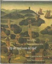 Noordervliet, Nelleke - `Op de zeef van de tijd ` Een geschiedenis van Nederland