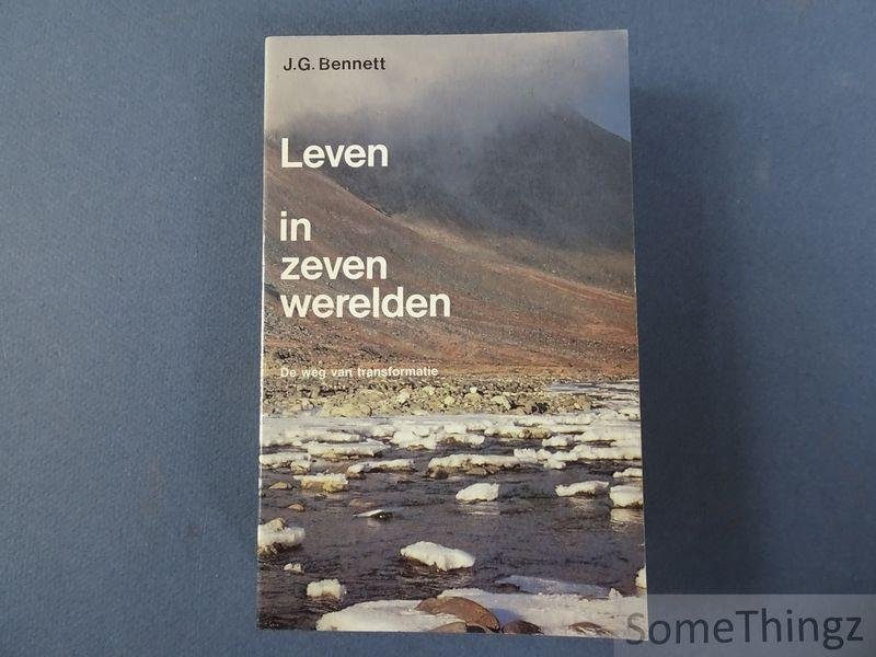 Bennett, J.G. and Blake, A.G.E. - Leven in zeven werelden. De weg van transformatie.
