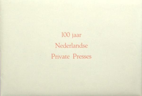 Rijkse, Ronald. - 100 jaar Nederlandse Private Presses.