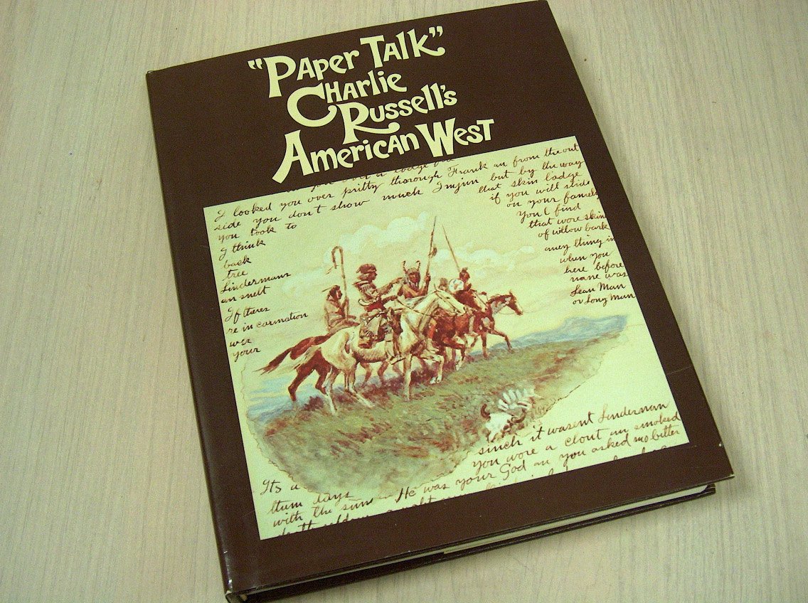Dippie, Brian W. - Paper talk : Charlie Russell's American West