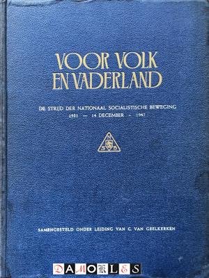 C. van Geelkereken - Voor Volk en Vaderland. De strijd der Nationaal Socialistische Beweging 1931 - 14 december - 1941