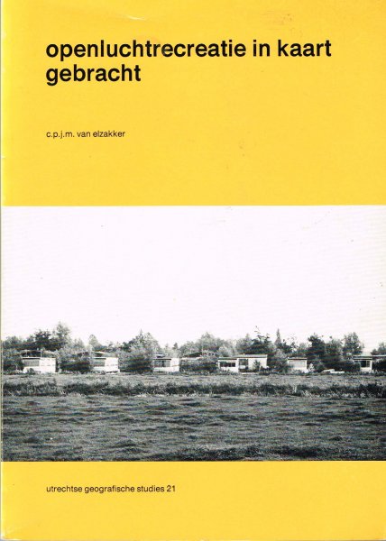 Elzakker, C.P.J.M. van - Openluchtrecreatie in kaart gebracht : een studie ten behoeve van een kaartblad voor de atlas van Nederland