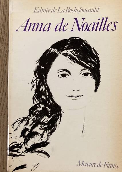 ROCHEFOUCAULD, EDMÉE DE LA. - Anna de Noailles.